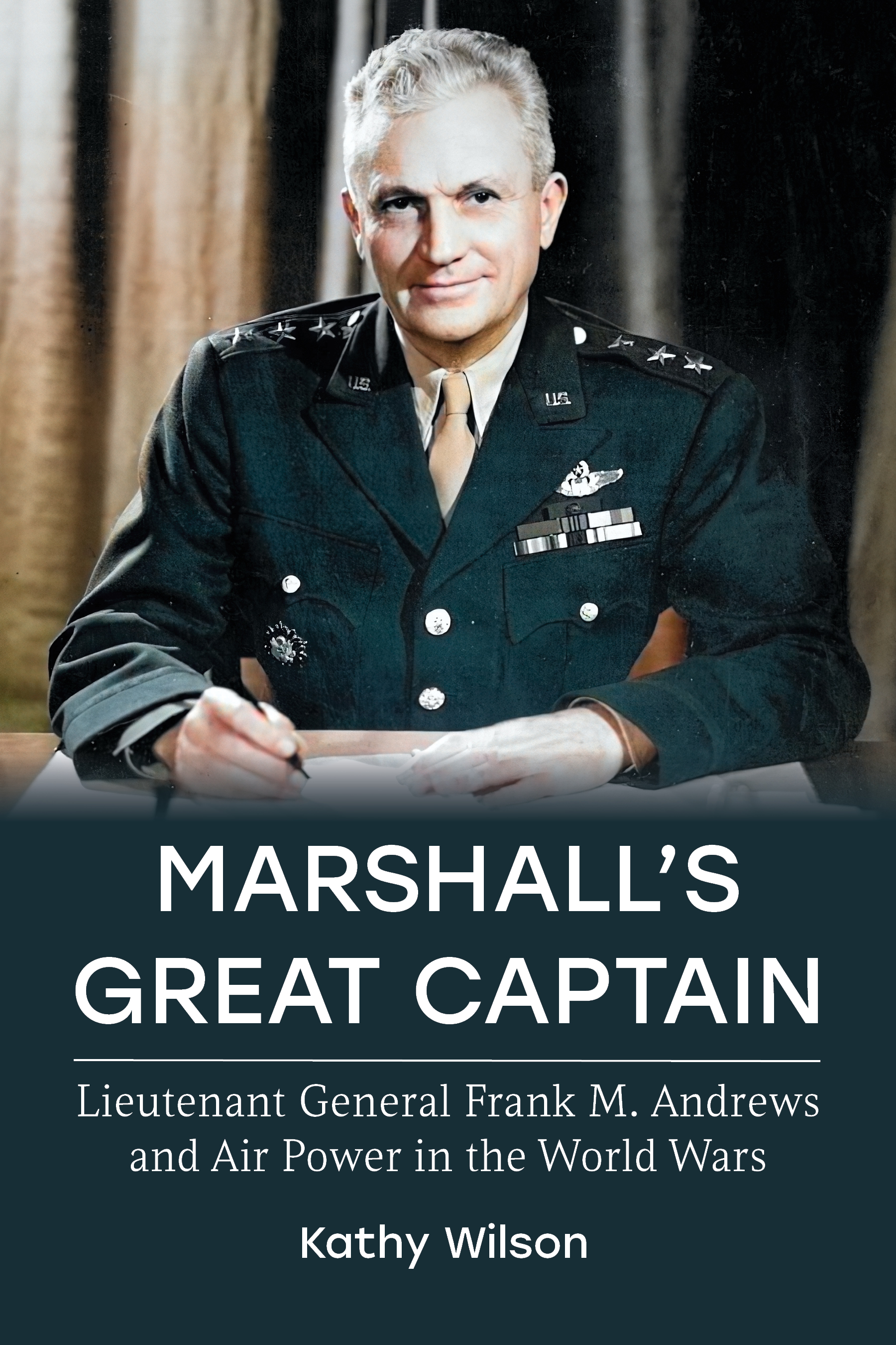 Cover for Marshall’s Great Captain: Lieutenant General Frank M. Andrews and Air Power in the World Wars